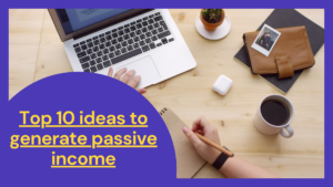 Read more about the article Top 10 ideas to generate passive income